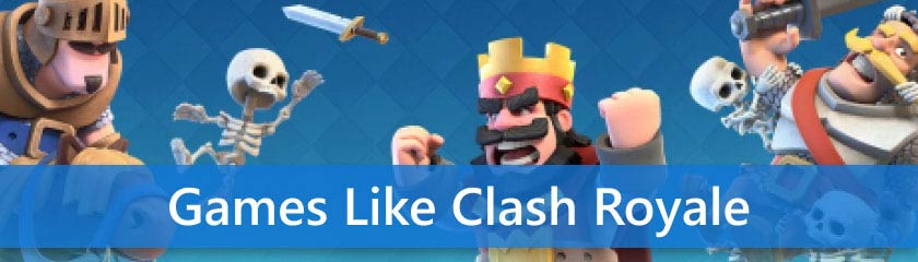 Best Games Like Clash Royale