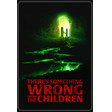 There’s Something Wrong with the Children